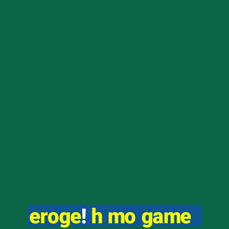 eroge! h mo game